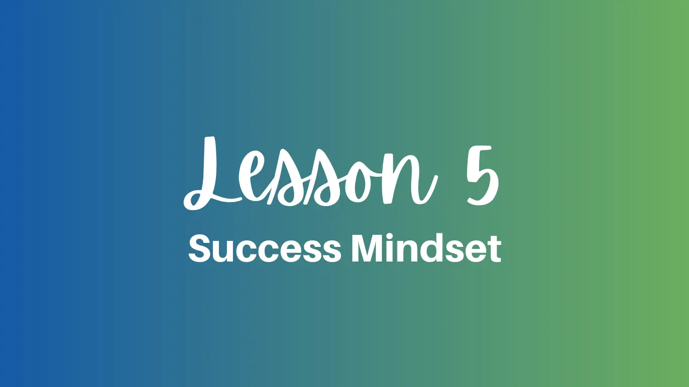 Success Mindset Lesson 5