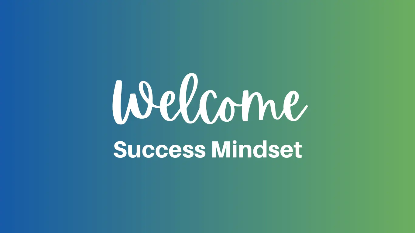 Success Mindset Welcome